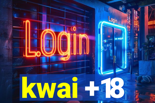 kwai +18